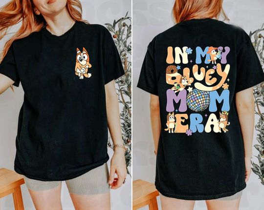 In My BlueyDad Mom Era Shirt, BlueyDad Cool Mom Club