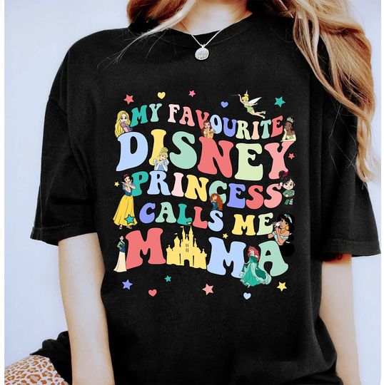 My Favorite Disney Princess Calls Me Mama Shirt, Disney Princess Shirt, Gifts For Mom