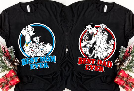 Disney 101 Dalmatians Best Mom Ever Best Dad Ever T-Shirt, Mother's Day Gift
