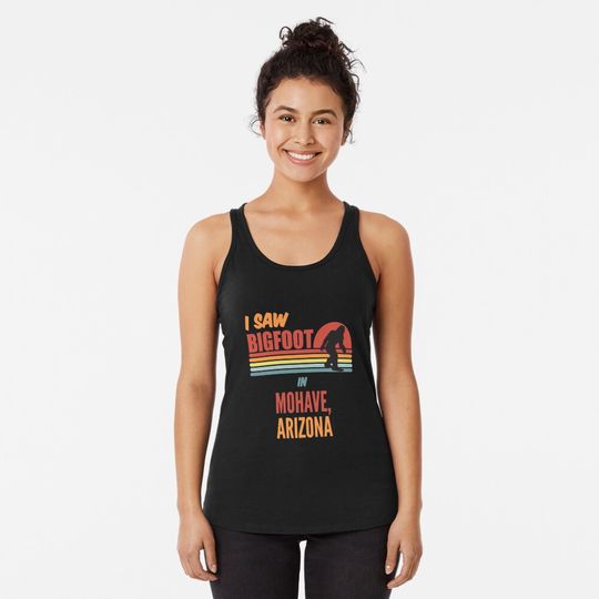 I Saw Bigfoot In Mohave Arizonna Racerback Tank Top