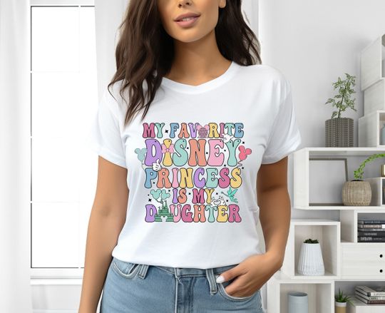 My Favorite Disney Princess Is My Daughter Shirt, Disney Mommy Disney Baby Shirt