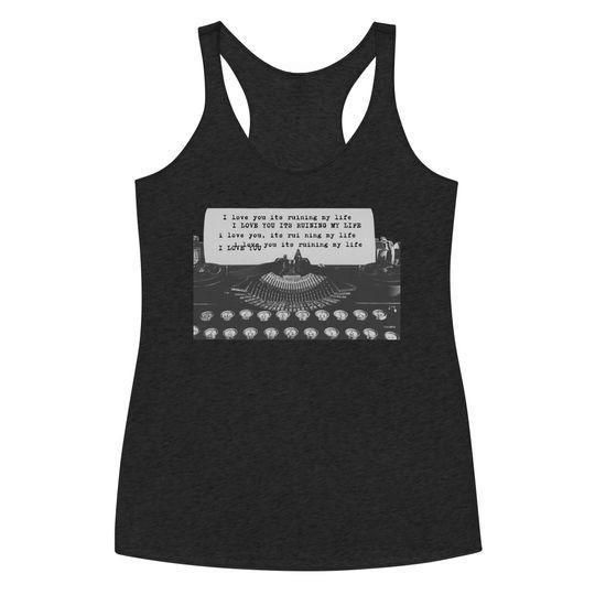 I love you its ruining my life, The Tortured Poets Department Tank Top