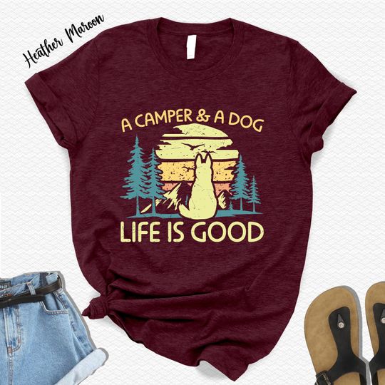 A Camper&A Dog Life Is Good Shirt, Camping T-Shirt, Camping Life Shirt