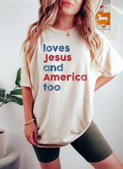 Loves Jesus and America Too Shirt, Patriotic Christian Shirt, Independence Day Gift