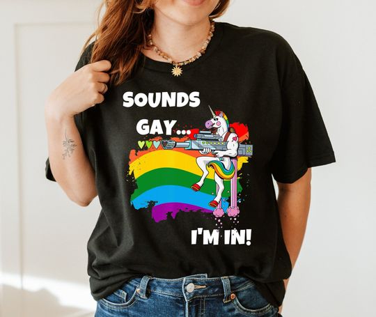 Sounds Gay I'm In T-shirt, Lesbian T-shirt, Funny Gay T-shirt, Love is Love T-shirt, Lgbt Pride T-shirt, Lgbt Pride Shirt, Pride Month Gift