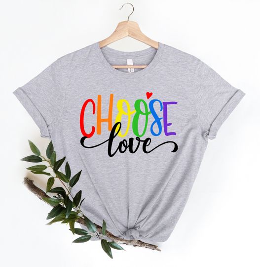 Choose Love Shirt day shirt, Love is Love, LGBQT Pride