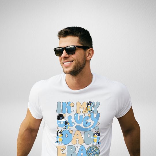 In my BlueyDad Dad Era Shirt, Fathers Day Gift Idea, Dad gift idea