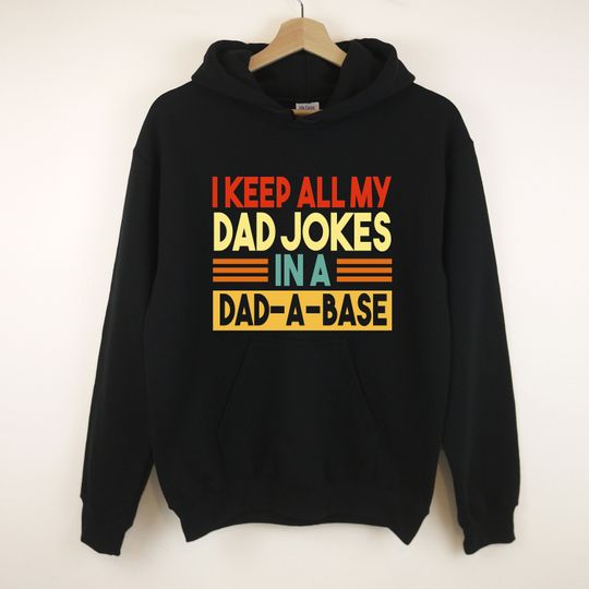 I Keep All My Dad Jokes In A Dad-a-base Hoodie, New Dad Hoodie, Dad Hoodie, Gift for Dad
