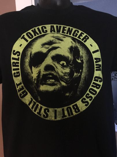 Toxic Avenger - But I Still Get Girls T-Shirt