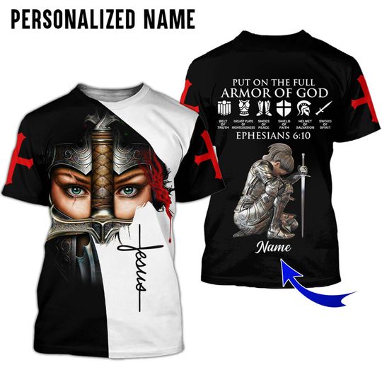 Put on the full armor of God Jesus, Knight templar, child of God, daughter of God shirt