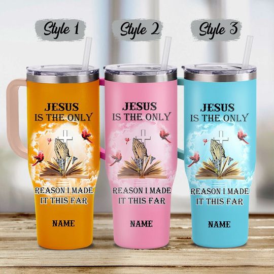 Personalized Name Jesus 40 Oz Tumbler, Jesus Is The Only Reason I Made It This Far Tumbler