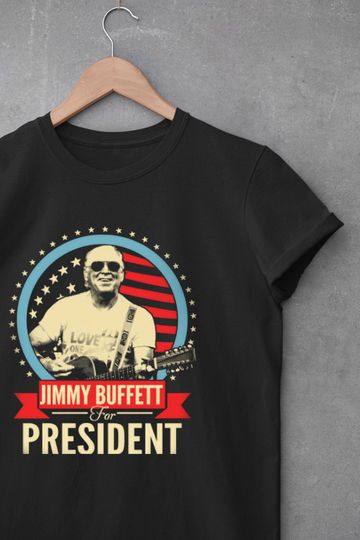 Jimmy Buffett For President Gift Birthday T Shirt