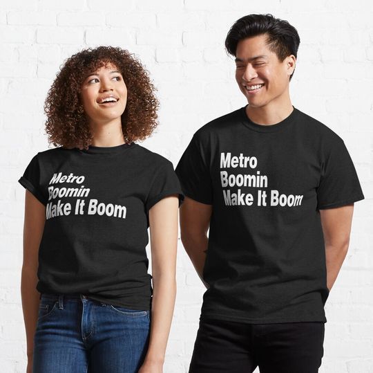 Metro Boomin Make It Boom (Funny Quote - Hilarious Sayings Classic T-Shirt