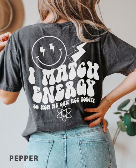 Comfort Colors Two sided I Match Energy T-Shirt, Women Empowerment Shirt