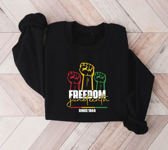 Juneteenth Black History Sweatshirt, Since 1865 Freedom Sweatshirt, Juneteenth 1865 Sweatshirt