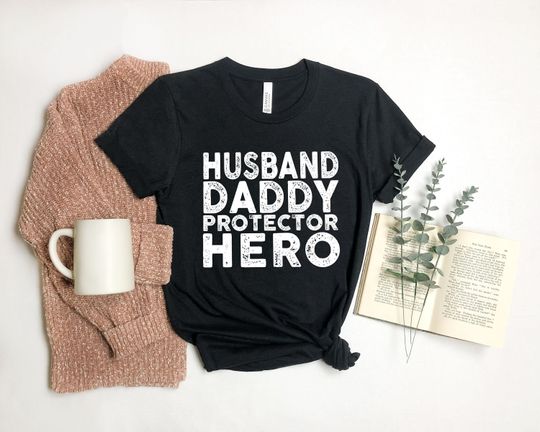 Husband Gift Husband. Daddy. Protector. Hero. Fathers Day Gift Funny Shirt Men Dad Shirt Wife to Husband Gift