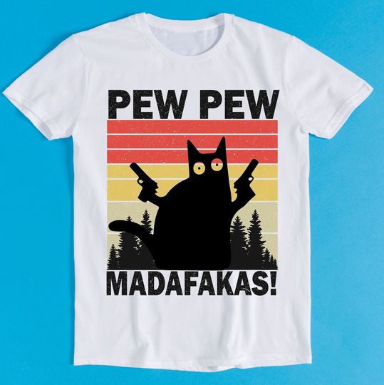 Pew Pew Madafakas Cat Kitten Pet Lover Kitty Art Meme Gift Funny Tee Style Gamer Cult Movie Music T Shirt K1079