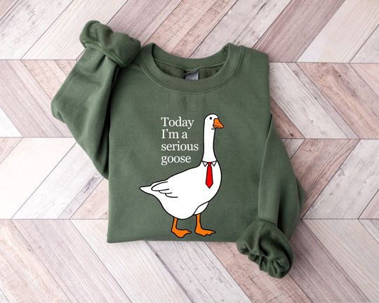 Discover Today I'm A Serious Goose Sweatshirt, Silly Goose Sweatshirt, Goose Sweatshirt