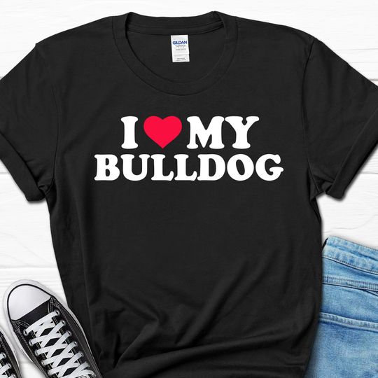 I Love My Bulldog Shirt For Men, Bulldog Lover Tee For Him