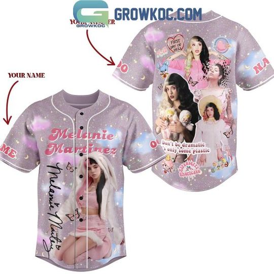 Personalized Melanie Martinez Don’t Be Dramatic It’s Only Some Plastic Baseball Jersey