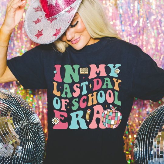 In My Last Day of School Era Shirt, End of Year Teacher