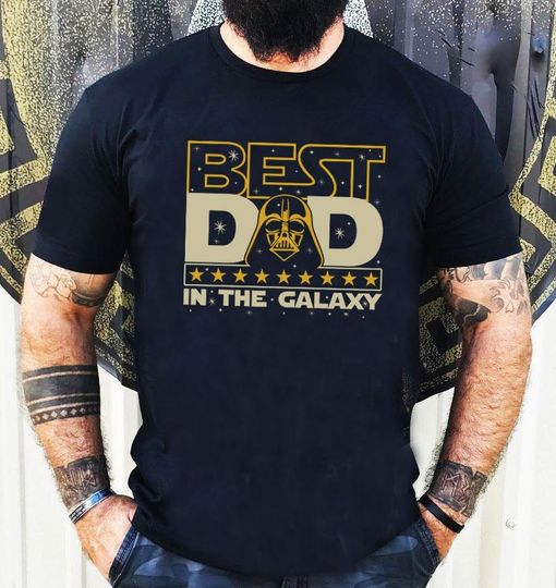 Best Dad In The Galaxy Shirt, Father's Day Gift, Star Wars Shirt for Dad, dad gift, father gift, men gift