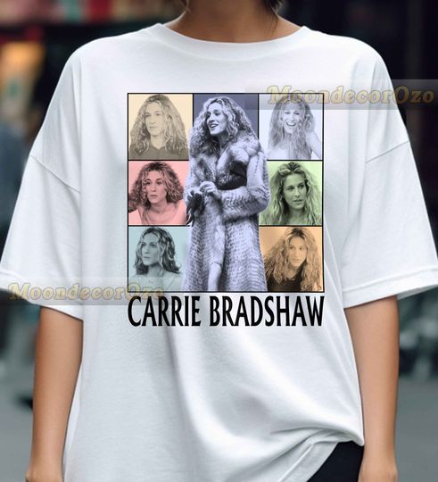 Carrie Bradshaw Mutil Style TShirt, hoodie, sweatshirt, Movie Character, Gifts for her, Gifts for him