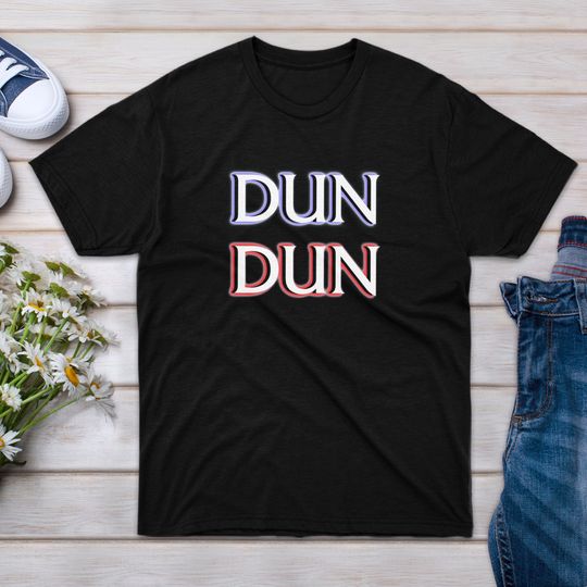 T-Shirt Dun Friend Dun Girl Meme Event Law Big Order Novelty Parody T Boy Tee