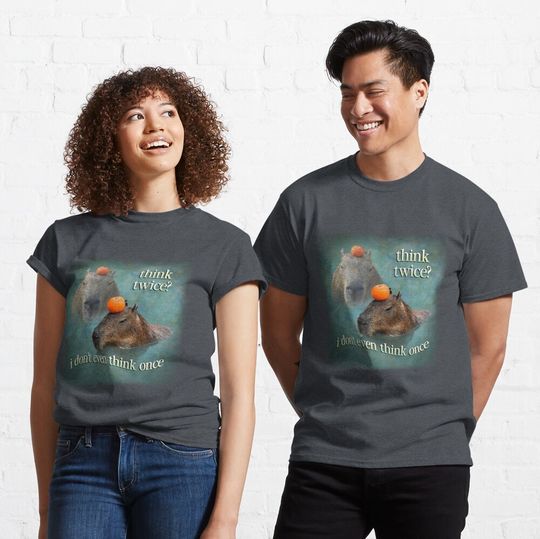 Think Twice? I Don't Even Think Once Funny Capybara T-Shirt