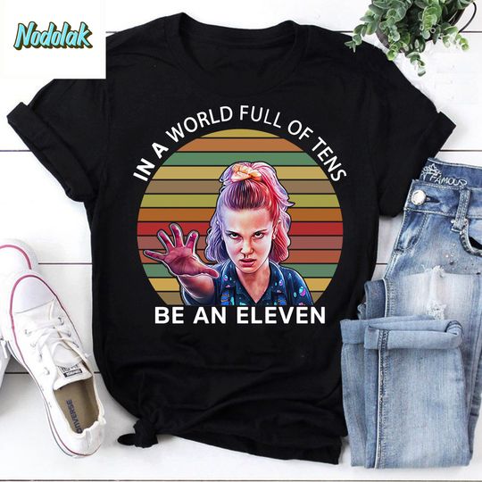 In A World Full Of Tens Be An Eleven Vintage T-Shirt, Stranger Things Shirt, For Stranger Things Shirt,