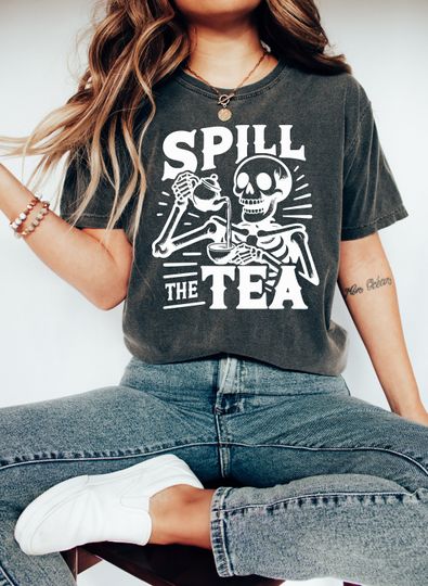 Spill The Tea Shirt, Bridgerton Shirt, Funny Skeleton Mom Shirt, Sarcastic T Shirt
