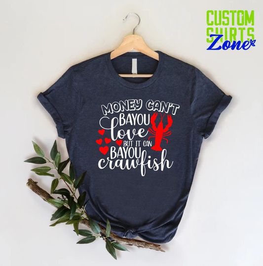 Crawfish Cook Shirt,Crawfish Family Shirt,Money Can Bayou Crawfish,Crawfish Gift for Festival,Crawfish Party Shirt