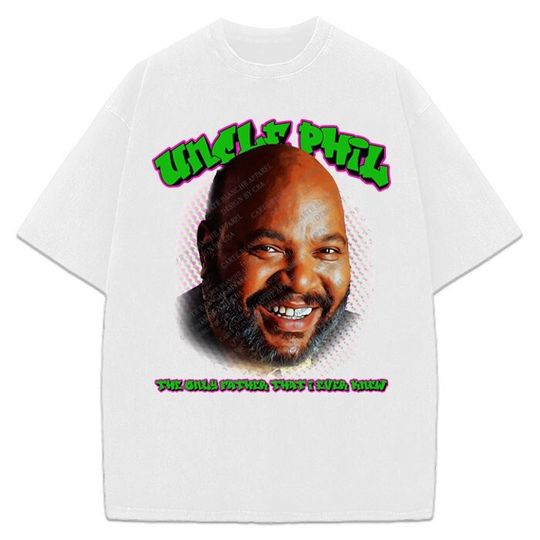 Uncle Phil T Shirt The Only Father That I Ever Knew The Fresh Prince Will Smith Tee