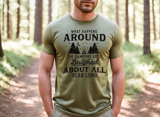 What Happens Around The Campfire Shirt, Camping T-Shirt, Camping Trip Shirt, Gift For Him, Gift For Her, Outdoorsy Camping Lover Shirt