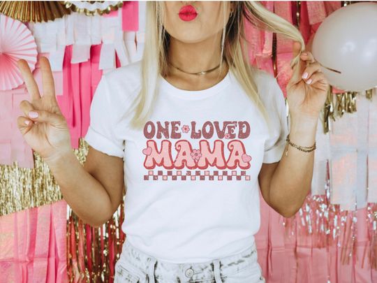 One Loved Mama Tee, Mom Valentines Day Shirt, Gift For Mom