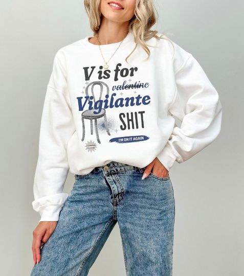 V Is For Valentine Shirt, Vigilante Shit Crewneck, Eras Merch, Gift For Her, Funny Love Day Gift, Tay, On My Again