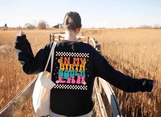 In My Birth Doula Era Sweatshirt, Doula Shirt, Gift for Doula, Doula Appreciation, Nurse Thank You Basket, Labor And Delivery