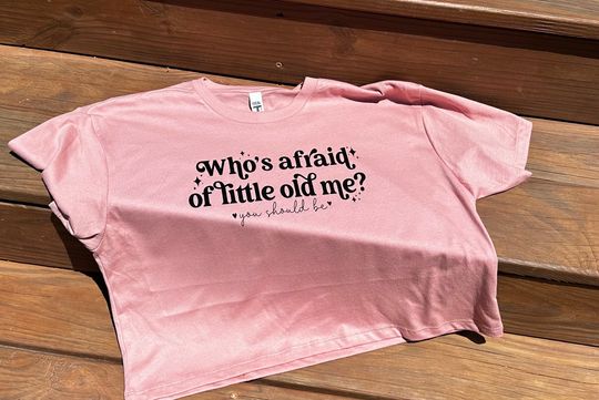 whos afraid of little old me crop top