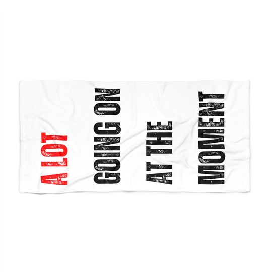 Discover Taylor Beach Towel, A Lot Going on at the Moment