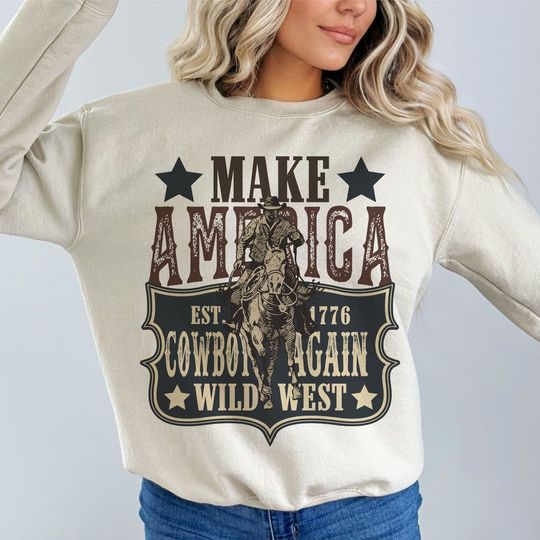 Make America Cowboy Again Sweatshirt, Western Sweatshirt, 4th of July