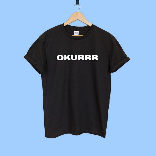 Okurrr shirt Cardi B shirt tumblr okurrr T-shirt tee unisex gift