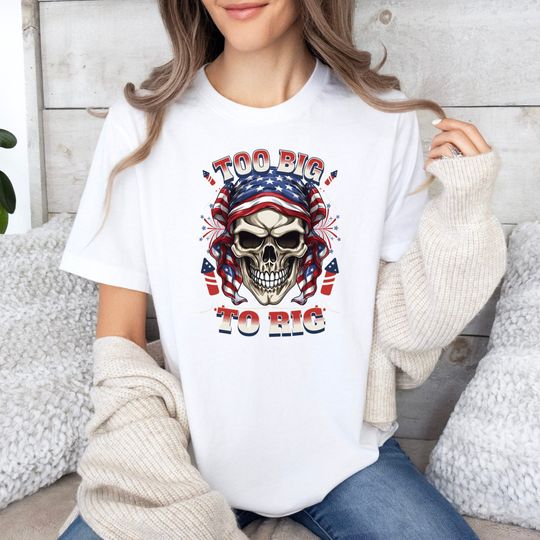 Too Big To Rig Trump Shirt Trump 2024 Trump American Flag Skull Rig Shirt