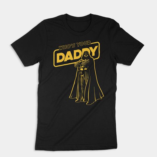 Darth Vader Who's Your Daddy Star Wars Shirt