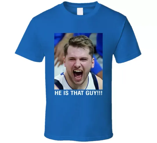 Luka Doncic He Is That Guy Fan T Shirt