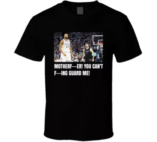 You Can't Fing Guard Me Luka Doncic Taunts Rudy Gobert Fan T Shirt