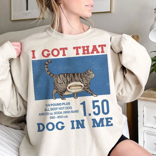I got that dog in me Shirt, Funny Cat shirt, Cat Lover Gift, hot dog shirt, cat Meme Shirt