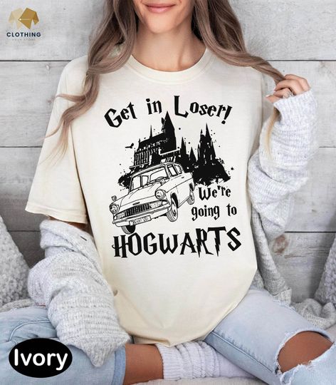Get In Loser Were Going To Hogwarts Shirt, Trending Unisex Shirt, Unique Shirt Gift, Wizard Flying Car Shirt, Universal Studios Shirt
