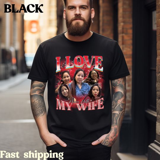 Custom Bootleg Rap Tee, I Love My Wife Shirt, Custom Wife Photo Shirt, Vintage