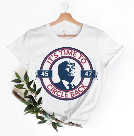 Its Time To Circle Back Shirt, White House Trump 2024 Shirt, MAGA Shirt, Republican Shirt, Political Shirt