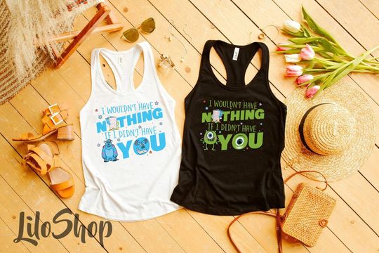Mike and James Monster's Inc I Wouldn't Have Nothing if I Didn't Have You Disney Tank Top